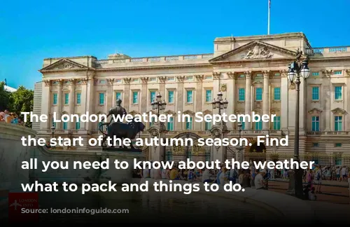 The London weather in September is the start of the autumn season. Find out all you need to know about the weather conditions, what to pack and things to do.