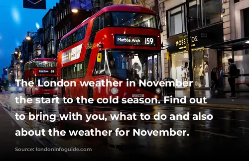 The London weather in November is the start to the cold season. Find out what to bring with you, what to do and also tips about the weather for November.