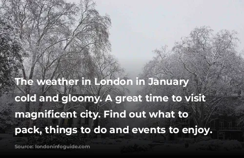 The weather in London in January is cold and gloomy. A great time to visit this magnificent city. Find out what to wear, pack, things to do and events to enjoy.