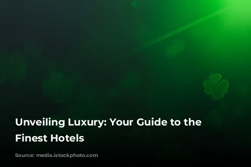 Unveiling Luxury: Your Guide to the World's Finest Hotels