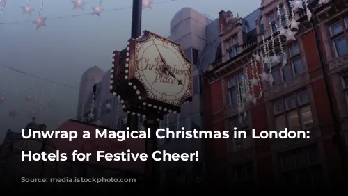 Unwrap a Magical Christmas in London: Top Hotels for Festive Cheer!