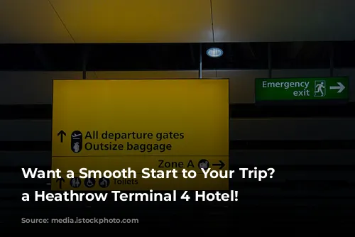 Want a Smooth Start to Your Trip? Book a Heathrow Terminal 4 Hotel!