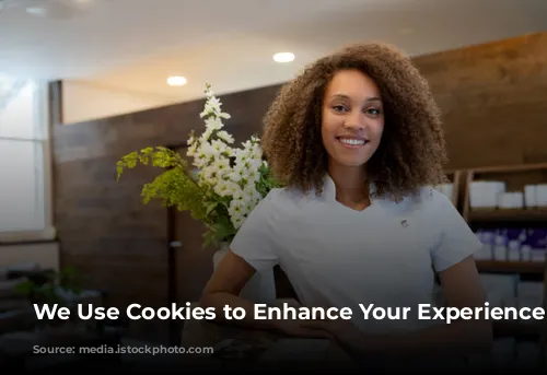 We Use Cookies to Enhance Your Experience