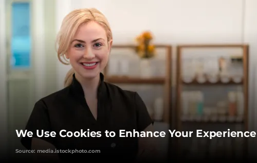 We Use Cookies to Enhance Your Experience