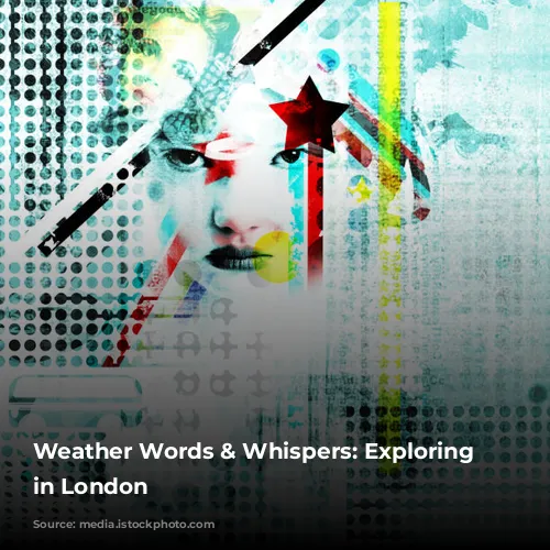 Weather Words & Whispers: Exploring Weather in London