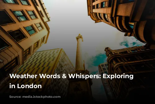 Weather Words & Whispers: Exploring Weather in London