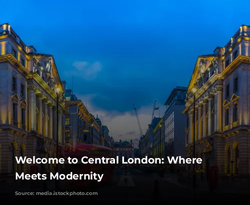 Welcome to Central London: Where History Meets Modernity