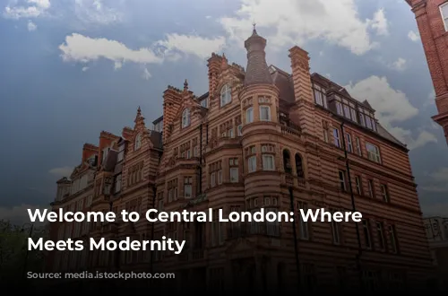 Welcome to Central London: Where History Meets Modernity