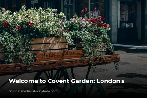 Welcome to Covent Garden: London's Heartbeat