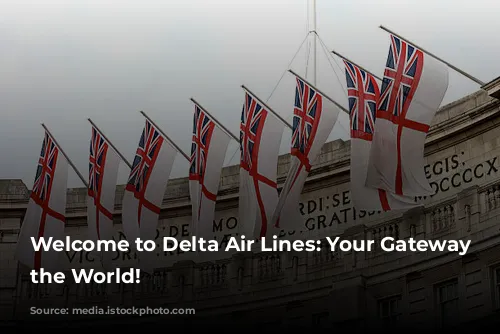 Welcome to Delta Air Lines: Your Gateway to the World!