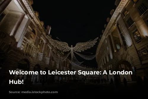 Welcome to Leicester Square: A London Entertainment Hub!