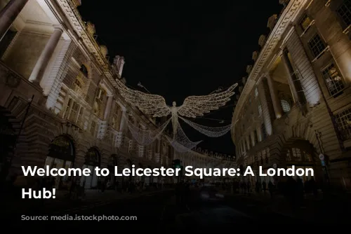 Welcome to Leicester Square: A London Entertainment Hub!