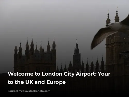 Welcome to London City Airport: Your Gateway to the UK and Europe