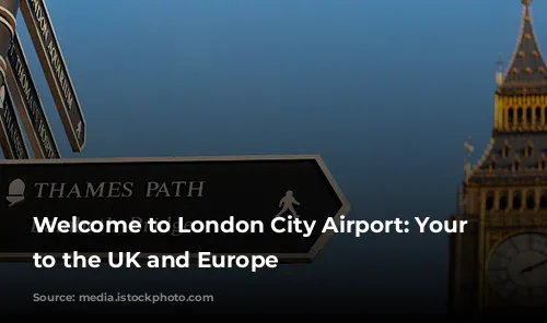 Welcome to London City Airport: Your Gateway to the UK and Europe