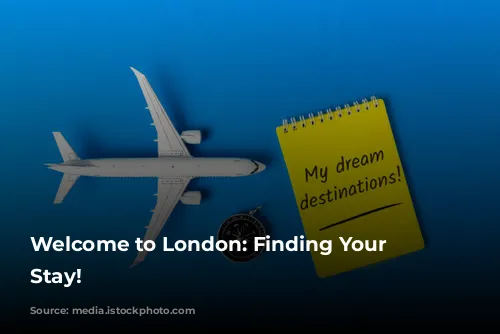 Welcome to London: Finding Your Perfect Stay!