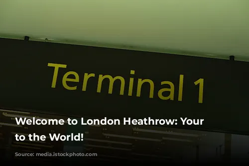 Welcome to London Heathrow: Your Gateway to the World!