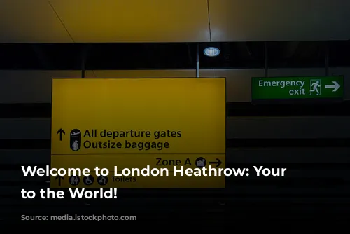 Welcome to London Heathrow: Your Gateway to the World!