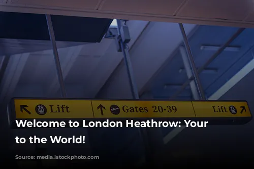 Welcome to London Heathrow: Your Gateway to the World!