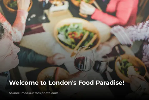 Welcome to London's Food Paradise!