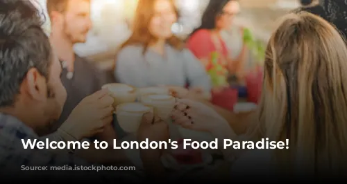 Welcome to London's Food Paradise!