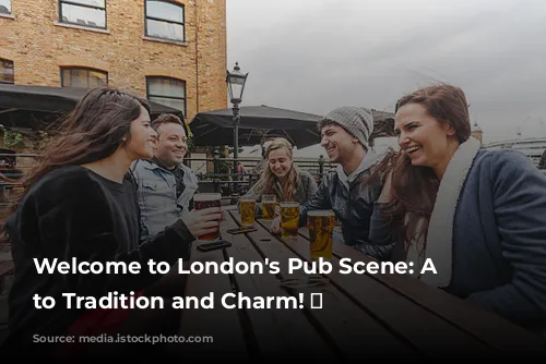 Welcome to London's Pub Scene: A Toast to Tradition and Charm! 🍻