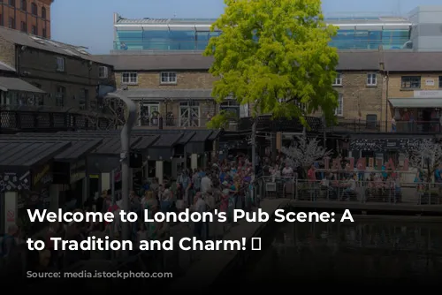 Welcome to London's Pub Scene: A Toast to Tradition and Charm! 🍻