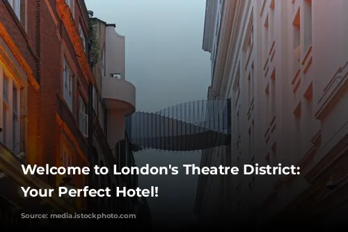 Welcome to London's Theatre District: Discover Your Perfect Hotel!