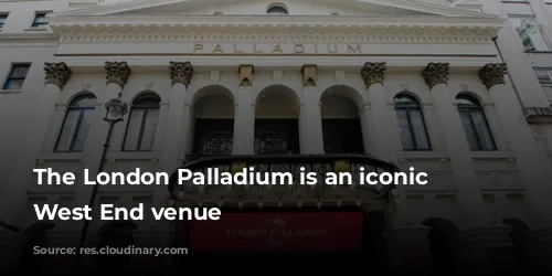 The London Palladium is an iconic London West End venue