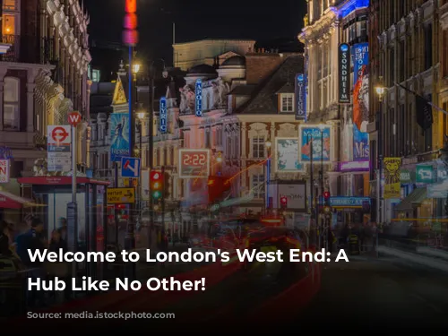 Welcome to London's West End: A Cultural Hub Like No Other!