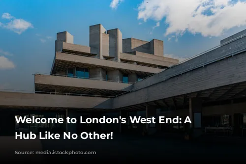 Welcome to London's West End: A Cultural Hub Like No Other!