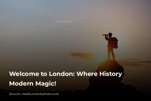 Welcome to London: Where History Meets Modern Magic!