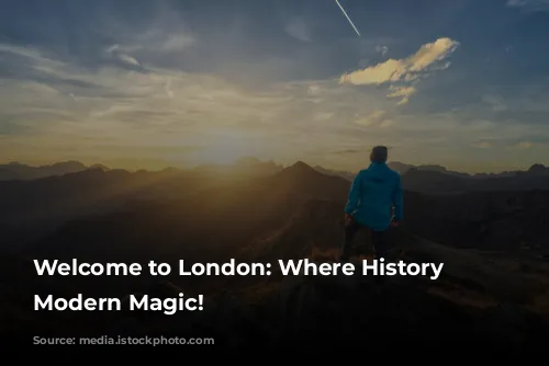 Welcome to London: Where History Meets Modern Magic!