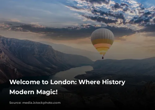 Welcome to London: Where History Meets Modern Magic!