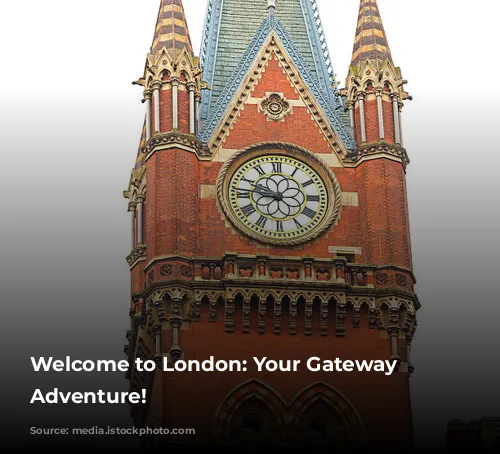 Welcome to London: Your Gateway to Adventure!