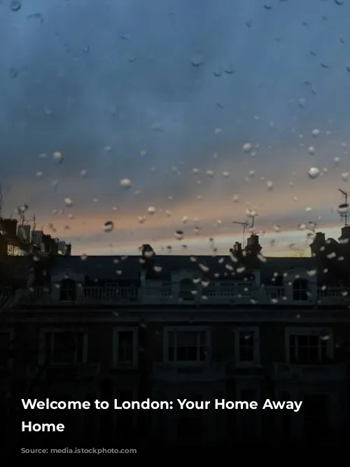 Welcome to London: Your Home Away from Home