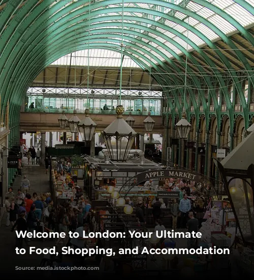 Welcome to London: Your Ultimate Guide to Food, Shopping, and Accommodation