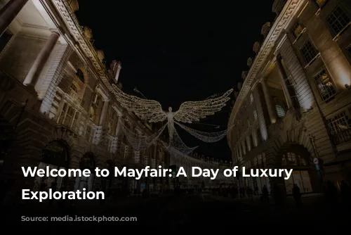 Welcome to Mayfair: A Day of Luxury and Exploration