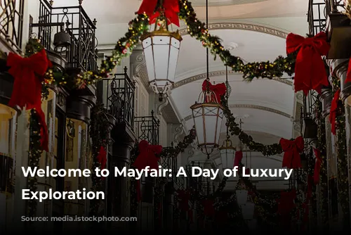 Welcome to Mayfair: A Day of Luxury and Exploration