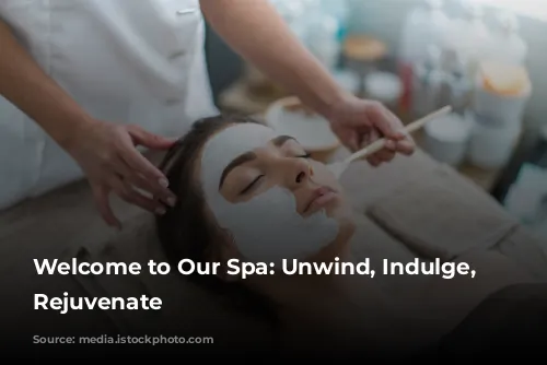 Welcome to Our Spa: Unwind, Indulge, and Rejuvenate