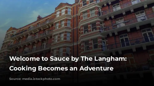 Welcome to Sauce by The Langham: Where Cooking Becomes an Adventure