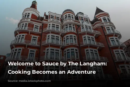 Welcome to Sauce by The Langham: Where Cooking Becomes an Adventure