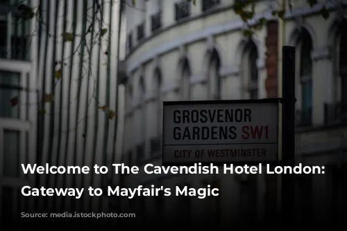 Welcome to The Cavendish Hotel London: Your Gateway to Mayfair's Magic