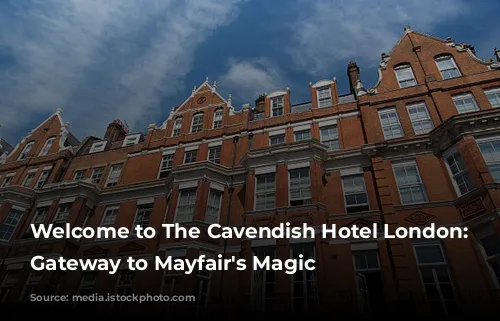 Welcome to The Cavendish Hotel London: Your Gateway to Mayfair's Magic