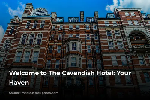 Welcome to The Cavendish Hotel: Your Mayfair Haven