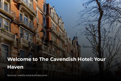 Welcome to The Cavendish Hotel: Your Mayfair Haven