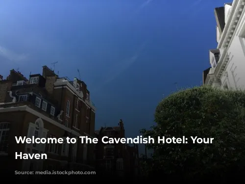 Welcome to The Cavendish Hotel: Your Mayfair Haven