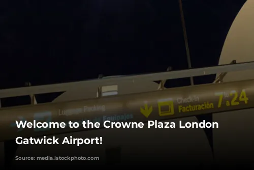 Welcome to the Crowne Plaza London – Gatwick Airport!