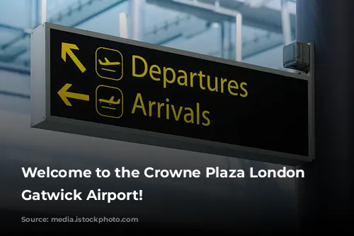 Welcome to the Crowne Plaza London – Gatwick Airport!