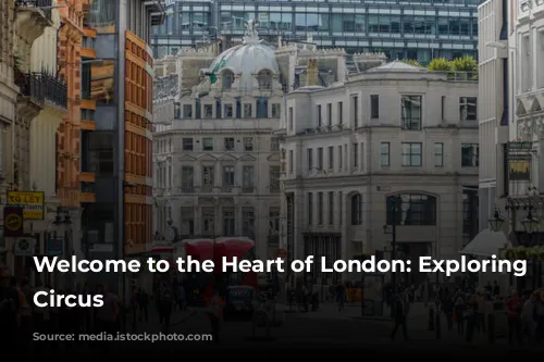 Welcome to the Heart of London: Exploring Piccadilly Circus