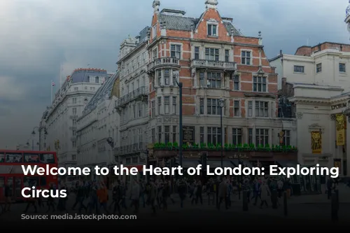 Welcome to the Heart of London: Exploring Piccadilly Circus